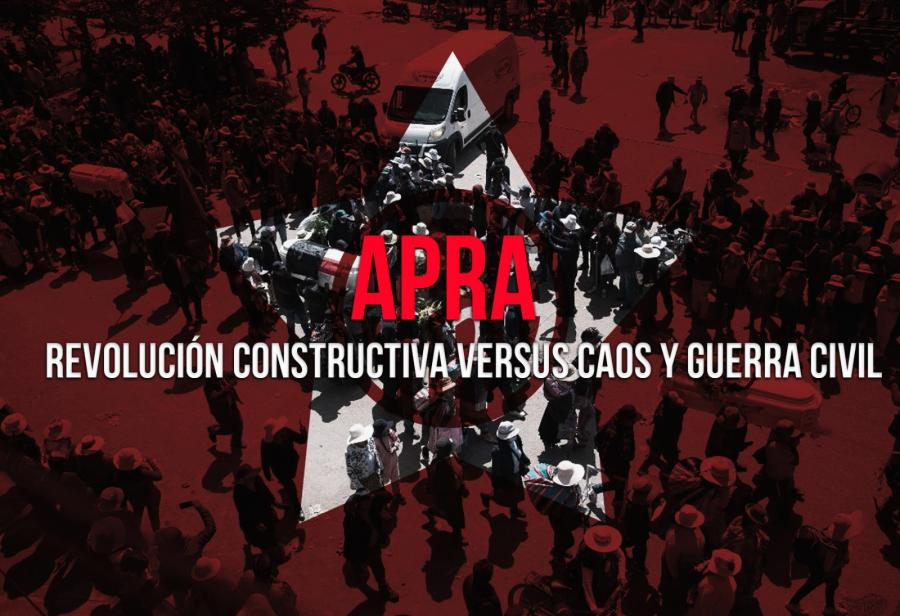 APRA: revolución constructiva versus caos y guerra civil