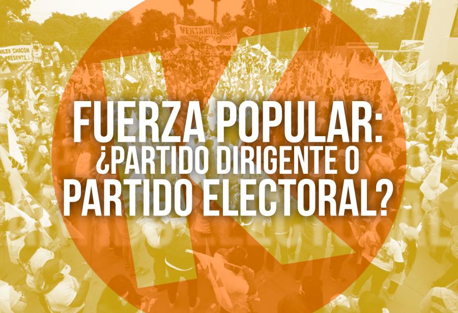 Fuerza Popular: ¿partido dirigente o partido electoral?