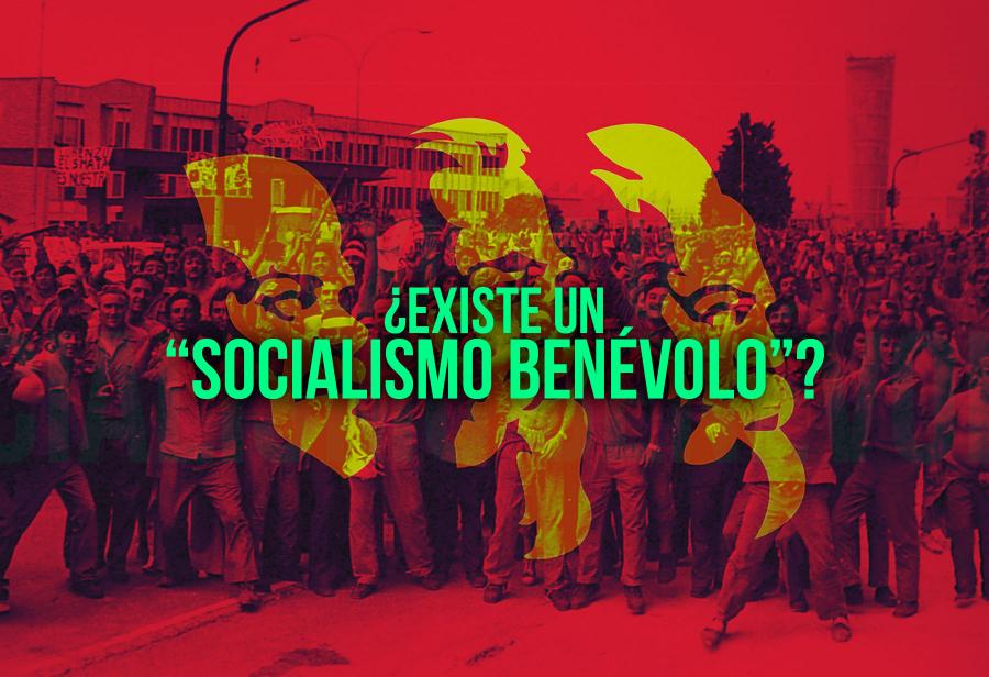 ¿Existe un “socialismo benévolo”?