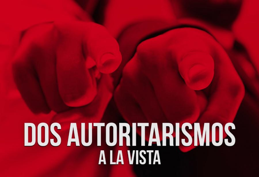 Dos autoritarismos a la vista