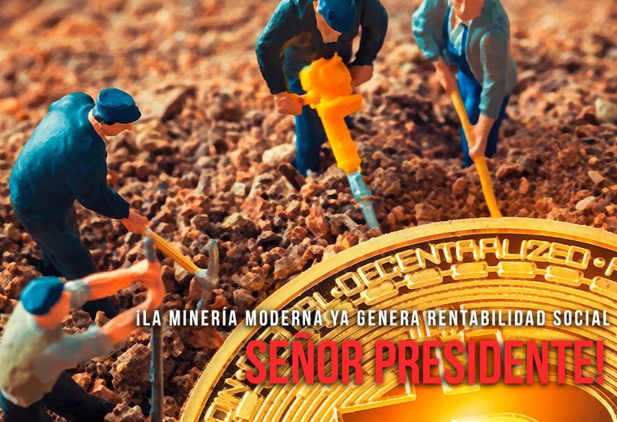 ¡La minería moderna ya genera rentabilidad social, señor Presidente!
