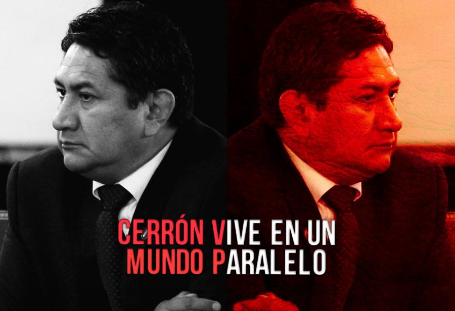 Cerrón vive en un mundo paralelo