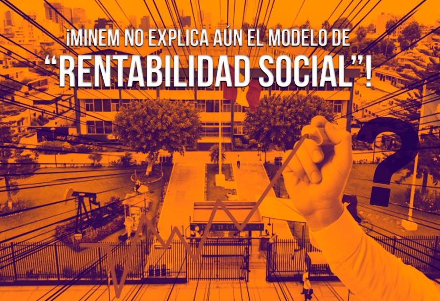 ¡Minem no explica aún el modelo de “rentabilidad social”!