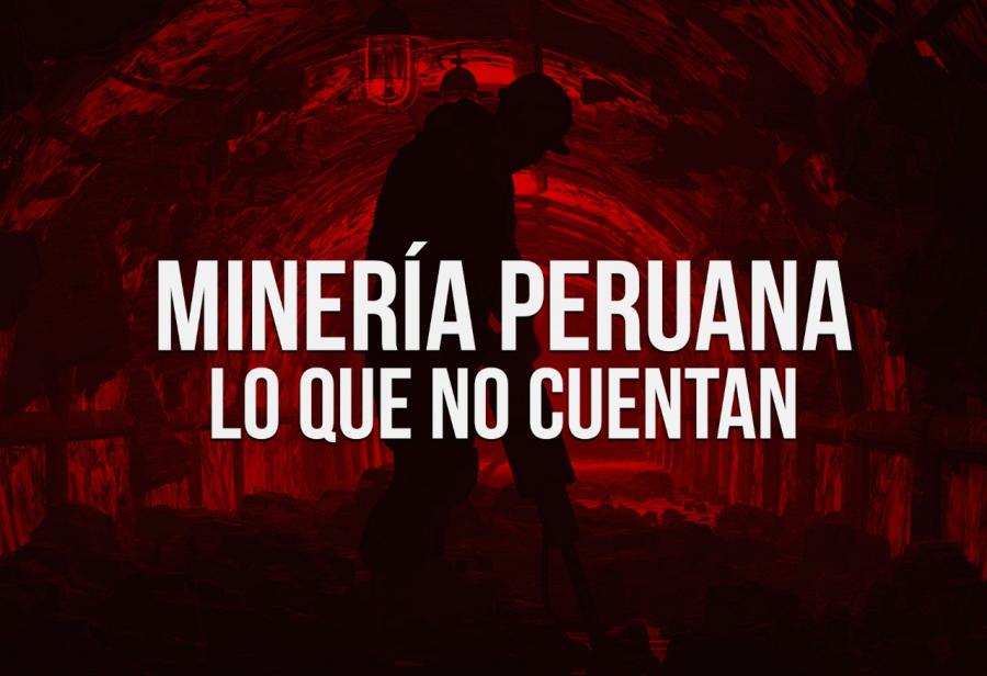 Minería peruana: lo que no se cuenta