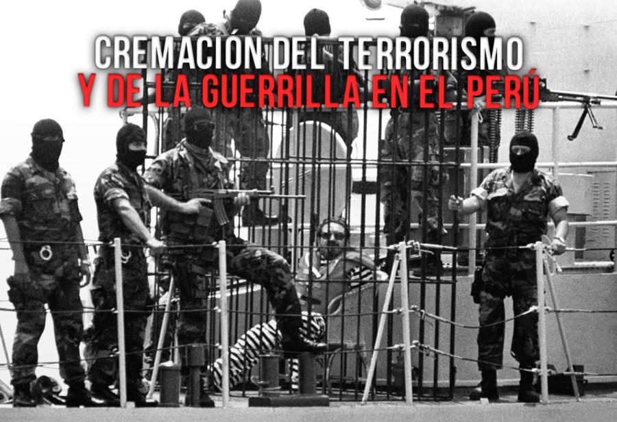 Cremación del terrorismo y de la guerrilla en el Perú