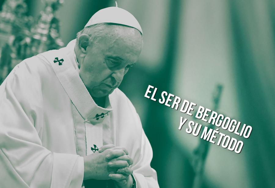 El ser de Bergoglio y su método 