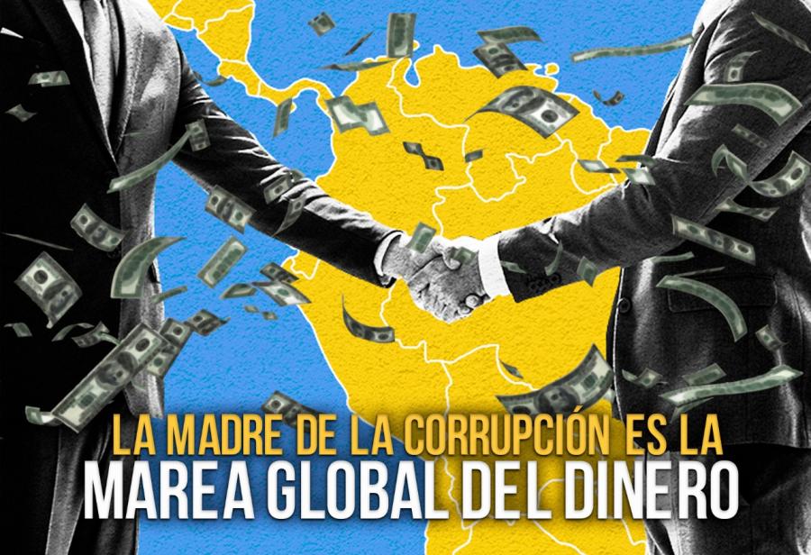 La madre de la corrupción es la marea global del dinero