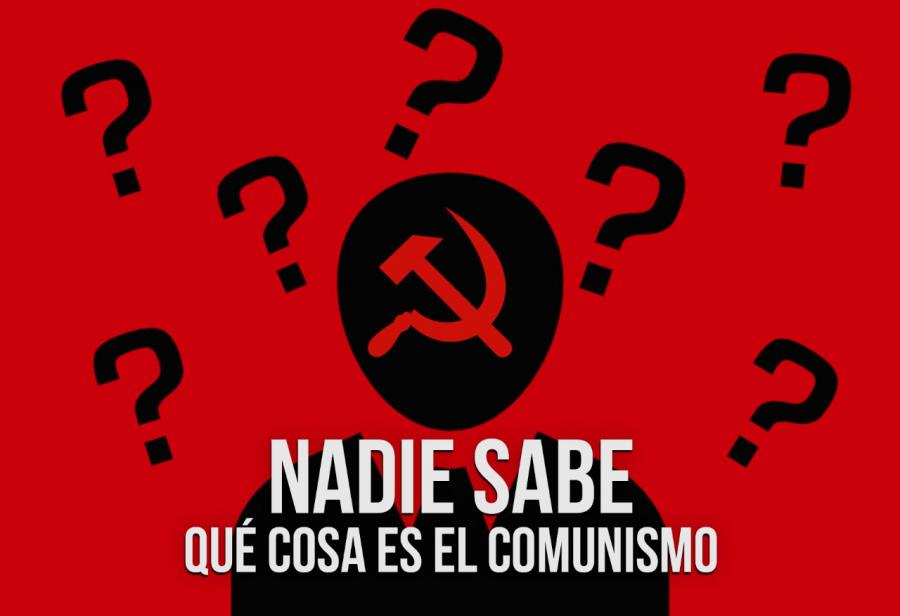 Nadie sabe qué cosa es el comunismo