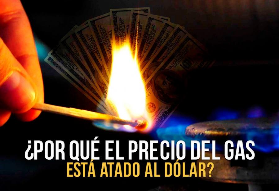 ¿Por qué el precio del gas está atado al dólar?