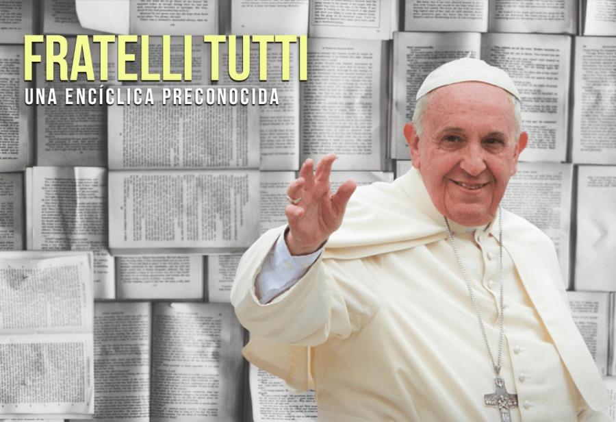 Fratelli tutti: una encíclica preconocida