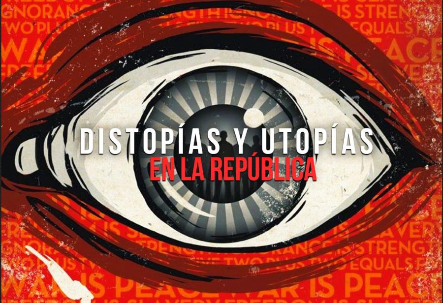 Distopías y utopías en la república