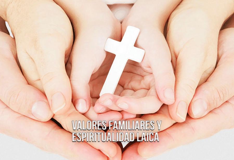 Valores familiares y espiritualidad laica
