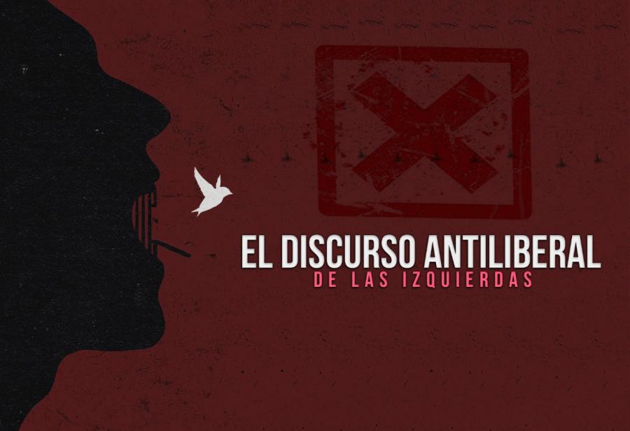 El discurso antiliberal de las izquierdas