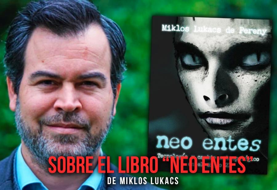 Sobre el libro “Neo entes”, de Miklos Lukacs
