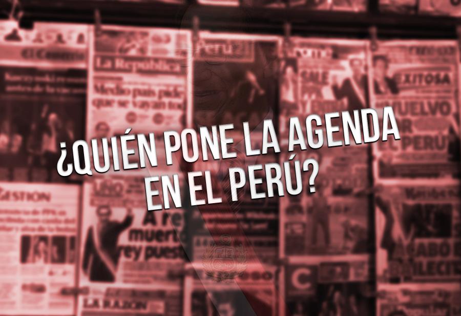 ¿Quién pone la agenda en el Perú?