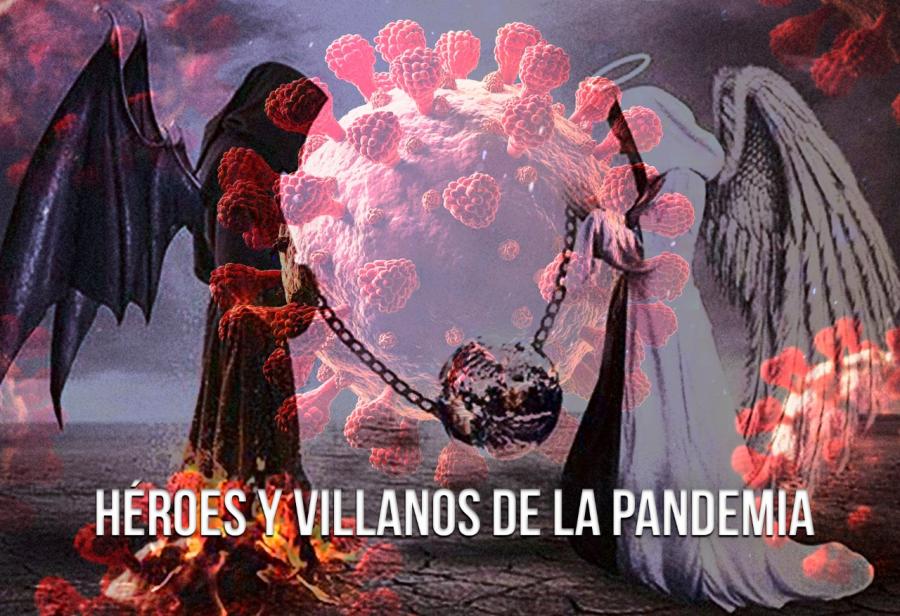 Héroes y villanos de la pandemia