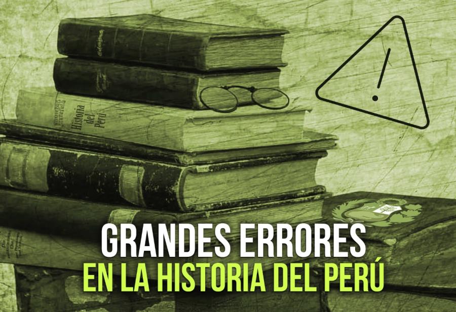 Grandes errores en la historia del Perú