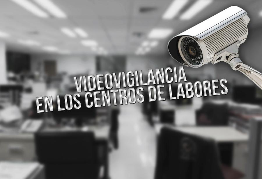 Videovigilancia en los centros de labores