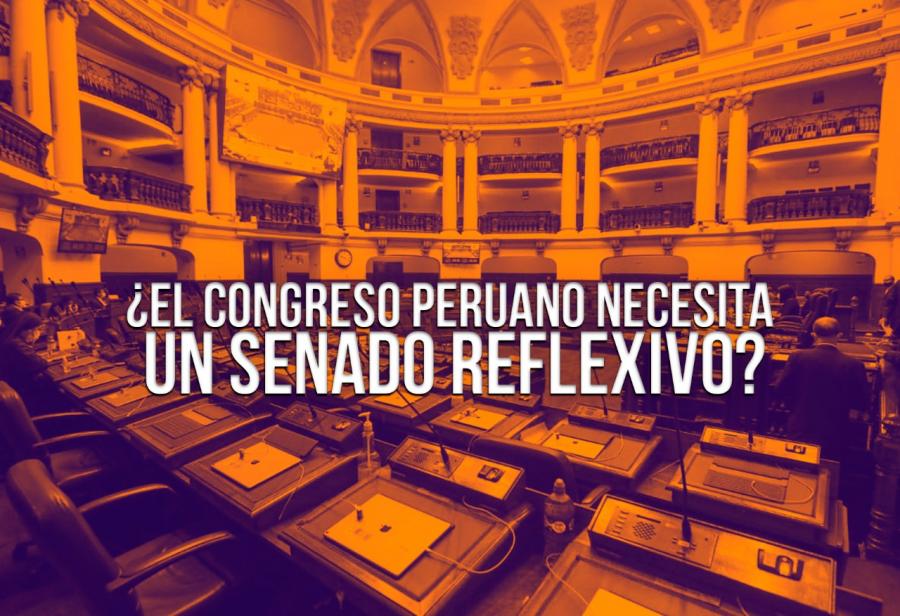 ¿El Congreso peruano necesita un Senado reflexivo?