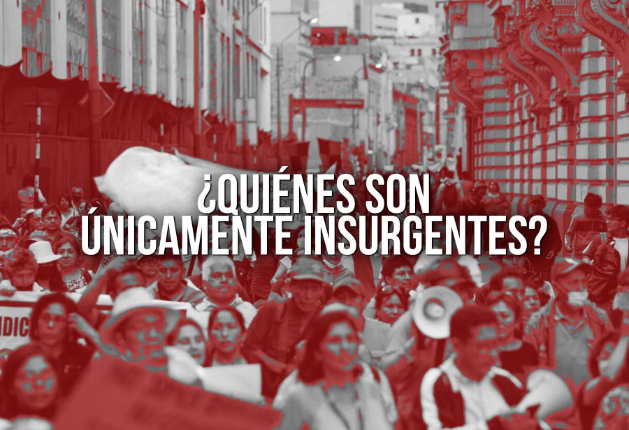 ¿Quiénes son únicamente insurgentes?