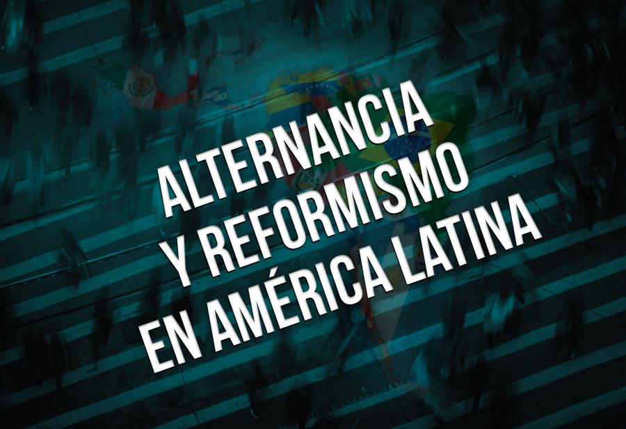 Alternancia y reformismo en América Latina