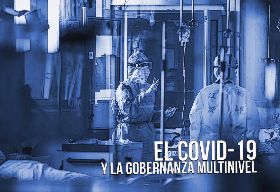 El Covid-19 y la gobernanza multinivel