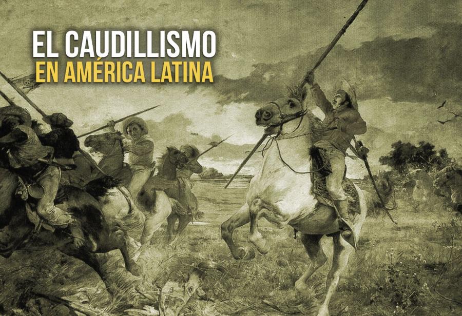 El caudillismo en América Latina