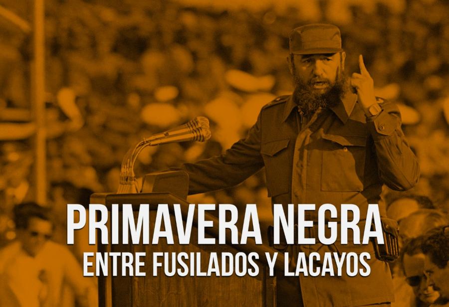 Primavera Negra: entre fusilados y lacayos