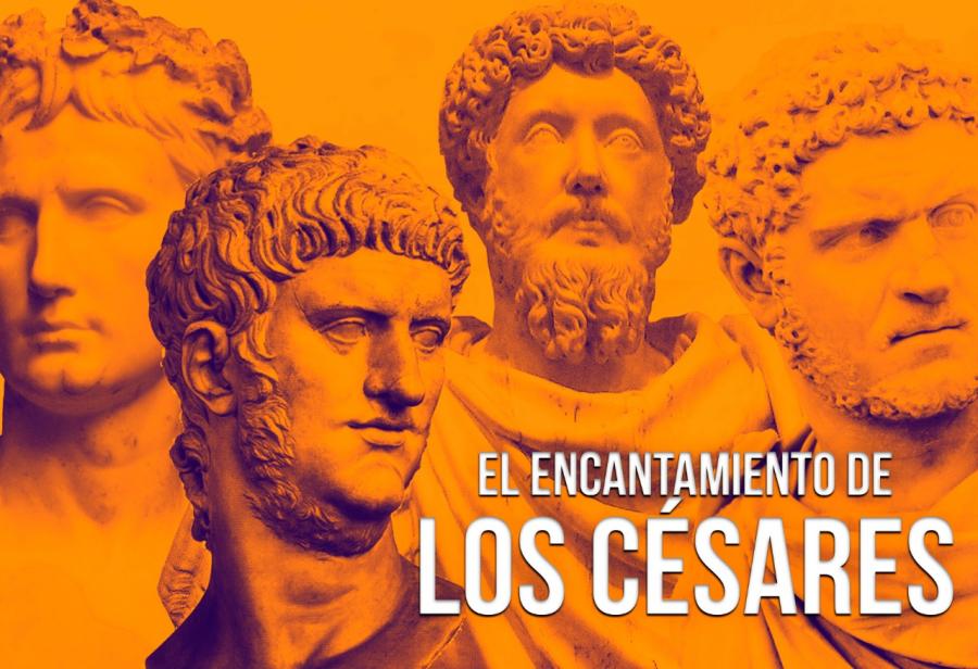El encantamiento de los césares