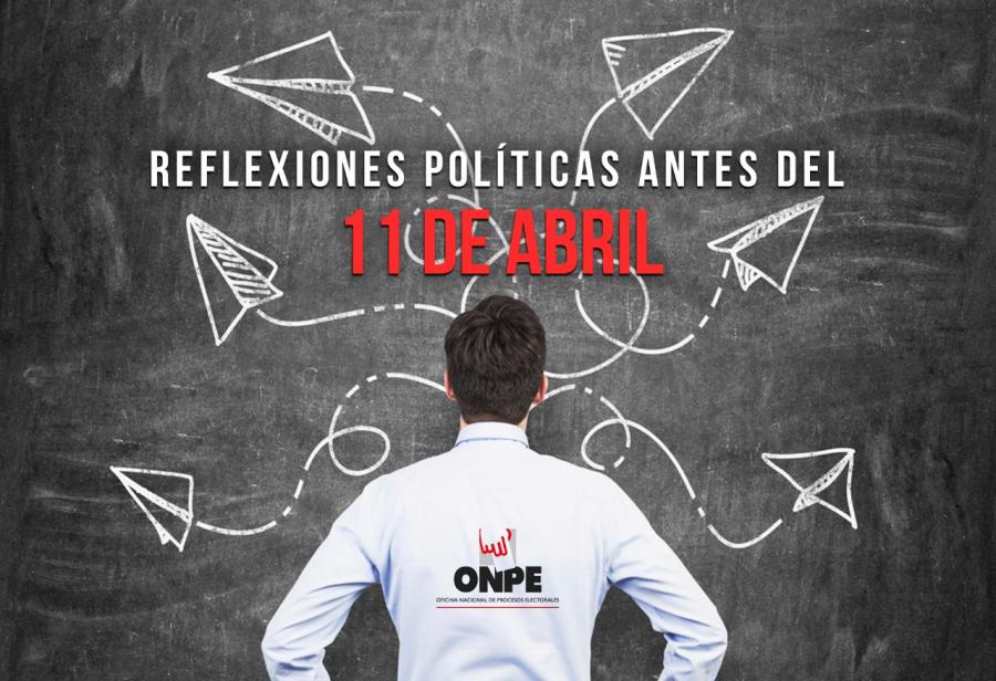Reflexiones políticas antes del 11 de abril