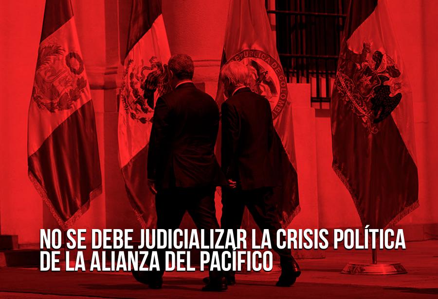 No se debe judicializar la crisis política de la Alianza del Pacífico