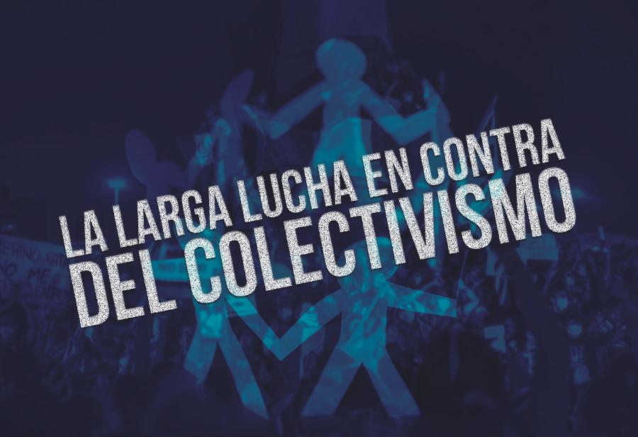 La larga lucha en contra del colectivismo