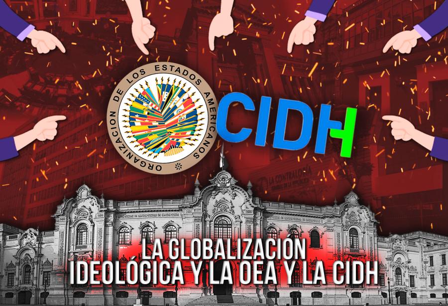 La globalización ideológica y la OEA y la CIDH