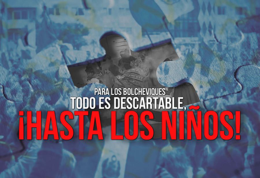 Para los bolcheviques todo es descartable, ¡hasta los niños!