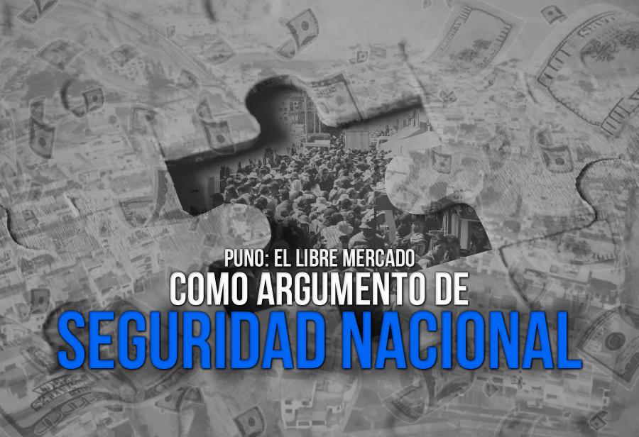 Puno: el libre mercado como argumento de seguridad nacional