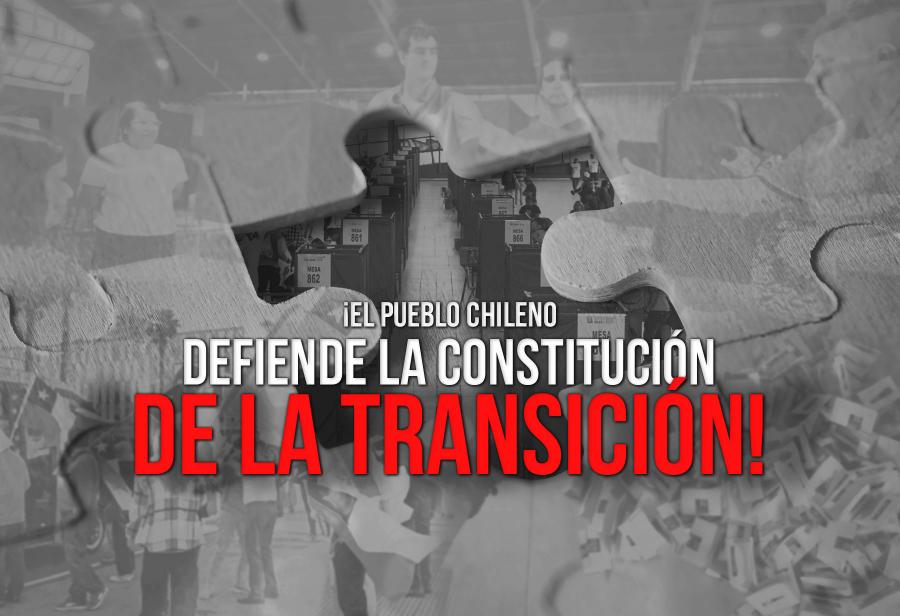 ¡El pueblo chileno defiende la Constitución de la transición!