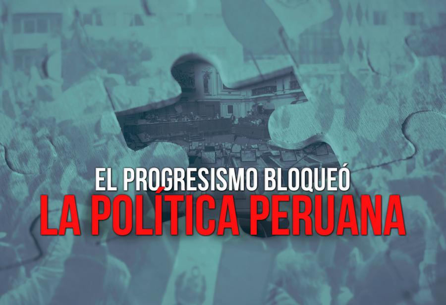 El progresismo bloqueó la política peruana