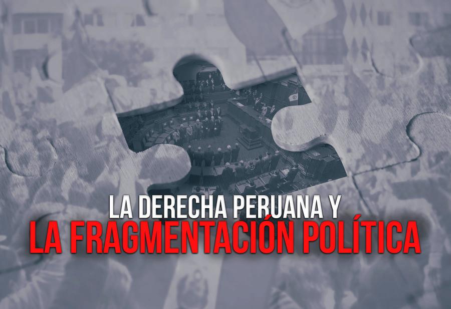 La derecha peruana y la fragmentación política