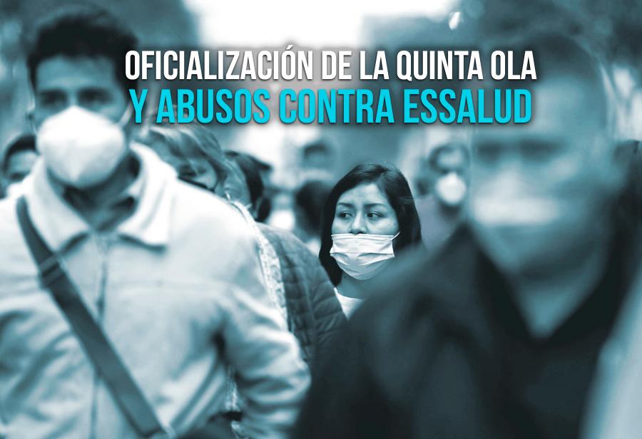 Oficialización de la quinta ola y abusos contra EsSalud