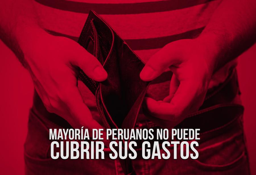 Mayoría de peruanos no puede cubrir sus gastos