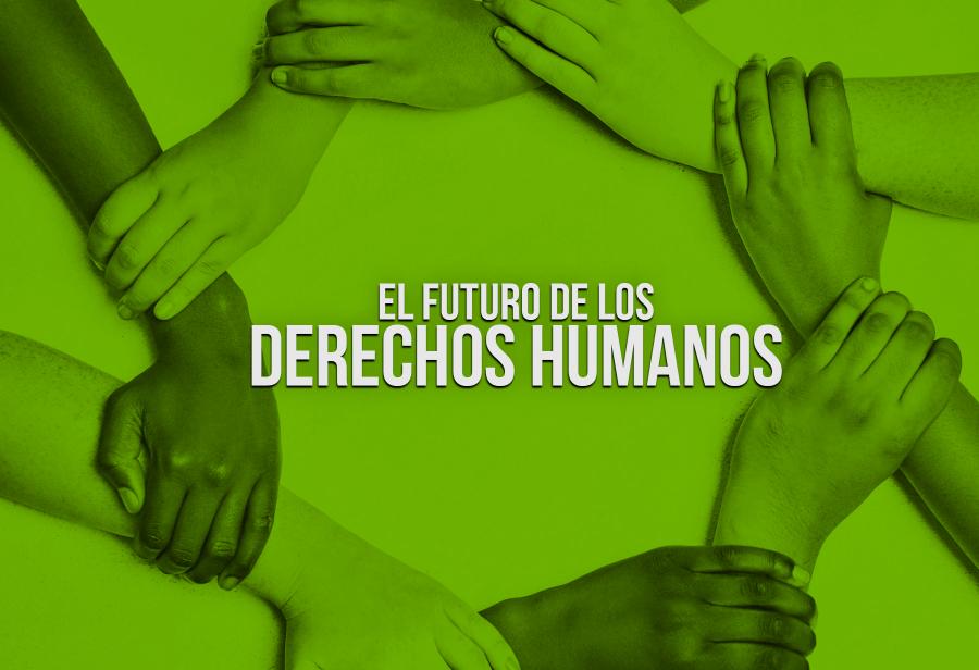 El futuro de los Derechos Humanos