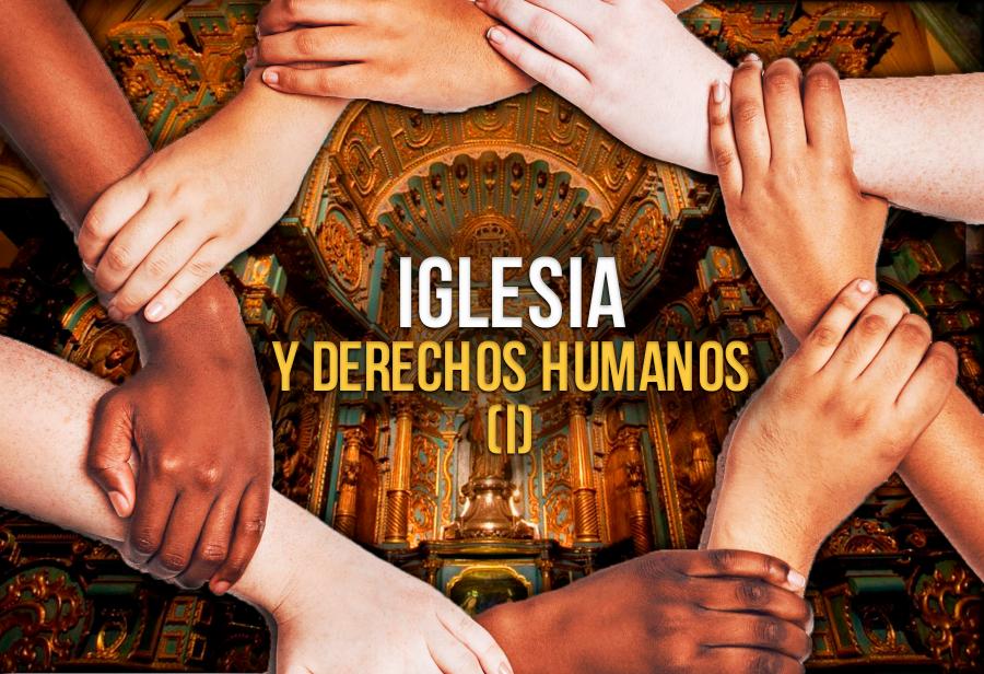 Iglesia y derechos humanos (I)