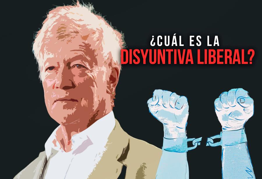 ¿Cuál es la disyuntiva liberal?