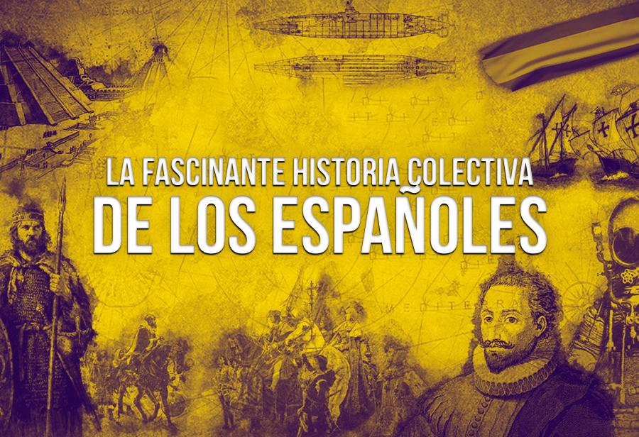 La fascinante historia colectiva de los españoles