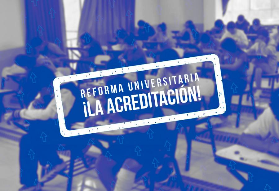 La nueva etapa de la reforma universitaria: ¡La acreditación!