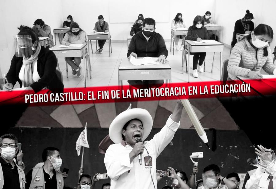 Pedro Castillo: el fin de la meritocracia en la educación