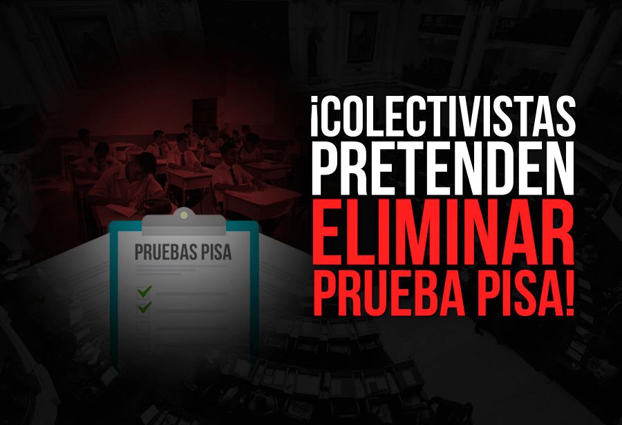 ¡Colectivistas pretenden eliminar prueba PISA!