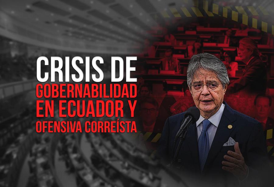 Crisis de gobernabilidad en Ecuador y ofensiva correísta