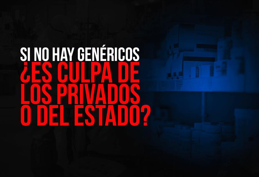 Si no hay genéricos, ¿es culpa de los privados o del Estado?