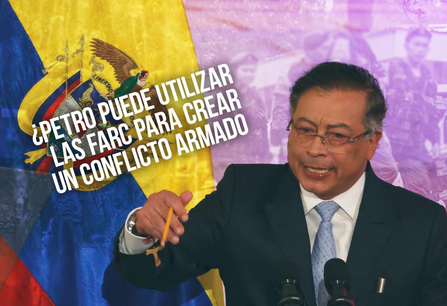 ¿Petro puede utilizar a las FARC para crear un conflicto armado con Perú?